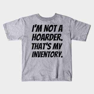 I'm Not A Hoarder That's My Inventory #2 Kids T-Shirt